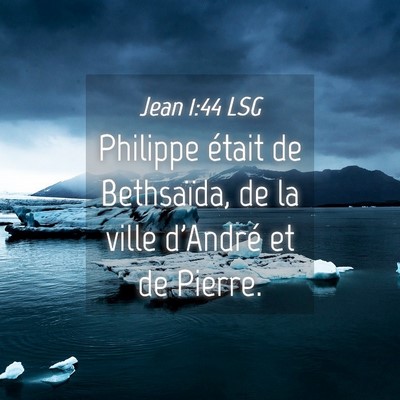 Picture 04 - Jean 1:44 LSG - Philippe était de Bethsaïda, de la ville - Bible Verse Picture