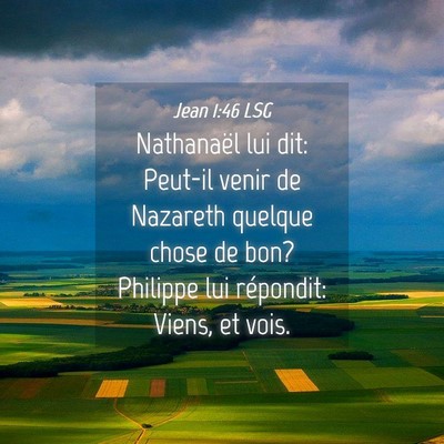 Picture 04 - Jean 1:46 LSG - Nathanaël lui dit: Peut-il venir de Nazareth - Bible Verse Picture