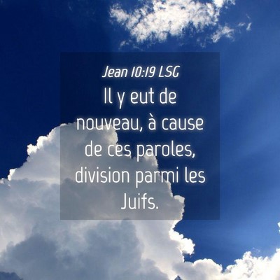 Picture 04 - Jean 10:19 LSG - Il y eut de nouveau, à cause de ces paroles, - Bible Verse Picture