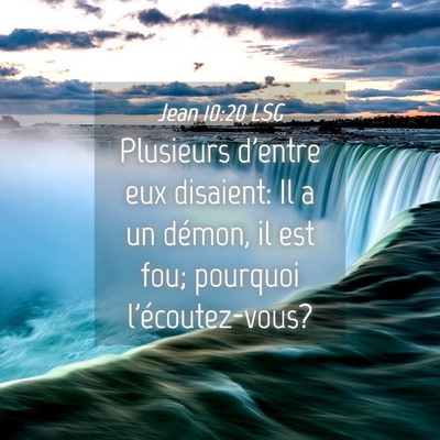 Picture 04 - Jean 10:20 LSG - Plusieurs d'entre eux disaient: Il a un démon, - Bible Verse Picture