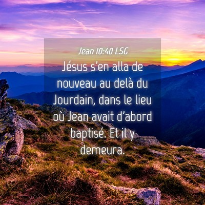 Picture 04 - Jean 10:40 LSG - Jésus s'en alla de nouveau au delà du Jourdain, - Bible Verse Picture
