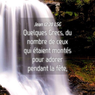 Picture 04 - Jean 12:20 LSG - Quelques Grecs, du nombre de ceux qui étaient - Bible Verse Picture
