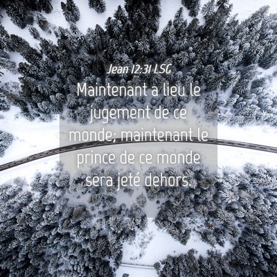 Picture 04 - Jean 12:31 LSG - Maintenant a lieu le jugement de ce monde; - Bible Verse Picture