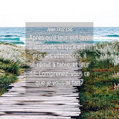 Picture 04 - Jean 13:12 LSG - Après qu'il leur eut lavé les pieds, et qu'il - Bible Verse Picture