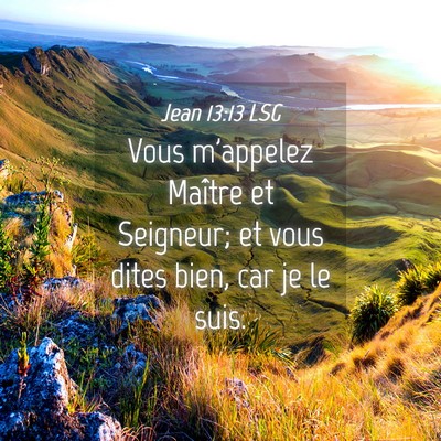 Picture 04 - Jean 13:13 LSG - Vous m'appelez Maître et Seigneur; et vous dites - Bible Verse Picture