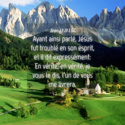 Picture 04 - Jean 13:21 LSG - Ayant ainsi parlé, Jésus fut troublé en son - Bible Verse Picture