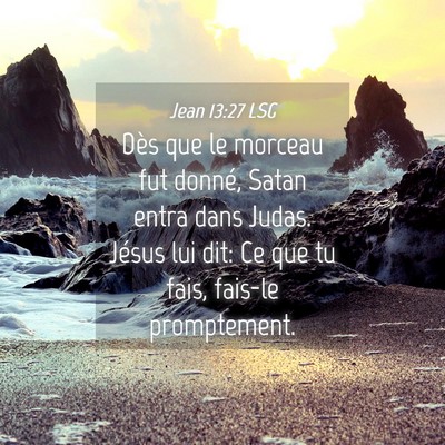 Picture 04 - Jean 13:27 LSG - Dès que le morceau fut donné, Satan entra dans - Bible Verse Picture
