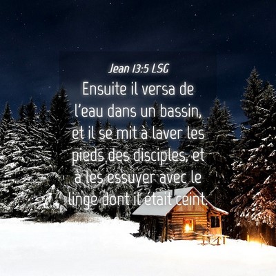 Picture 04 - Jean 13:5 LSG - Ensuite il versa de l'eau dans un bassin, et il - Bible Verse Picture