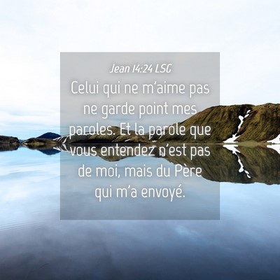 Picture 04 - Jean 14:24 LSG - Celui qui ne m'aime pas ne garde point mes - Bible Verse Picture