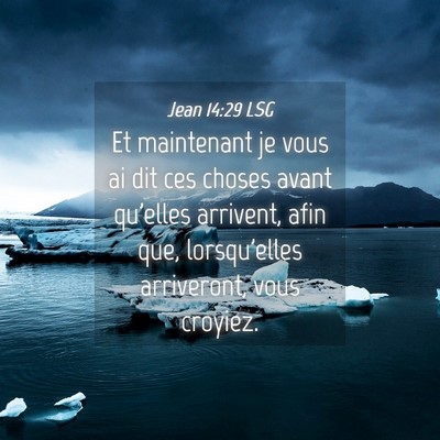 Picture 04 - Jean 14:29 LSG - Et maintenant je vous ai dit ces choses avant - Bible Verse Picture