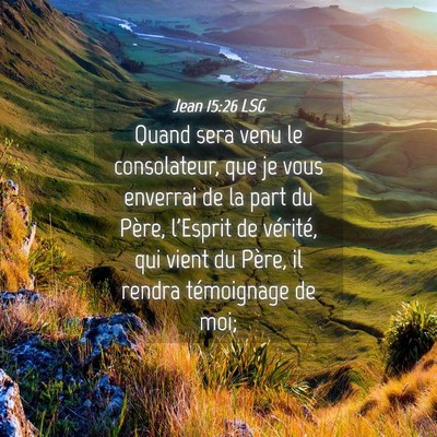 Picture 04 - Jean 15:26 LSG - Quand sera venu le consolateur, que je vous - Bible Verse Picture