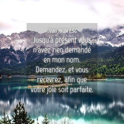 Picture 04 - Jean 16:24 LSG - Jusqu'à présent vous n'avez rien demandé en - Bible Verse Picture