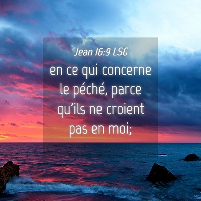 Picture 04 - Jean 16:9 LSG - en ce qui concerne le péché, parce qu'ils ne - Bible Verse Picture
