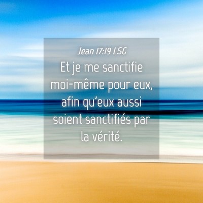 Picture 04 - Jean 17:19 LSG - Et je me sanctifie moi-même pour eux, afin - Bible Verse Picture