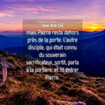 Picture 04 - Jean 18:16 LSG - mais Pierre resta dehors près de la porte. - Bible Verse Picture