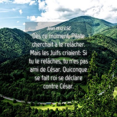 Picture 04 - Jean 19:12 LSG - Dès ce moment, Pilate cherchait à le relâcher. - Bible Verse Picture