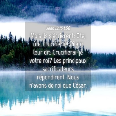 Picture 04 - Jean 19:15 LSG - Mais ils s'écrièrent: Ote, ôte, crucifie-le! - Bible Verse Picture
