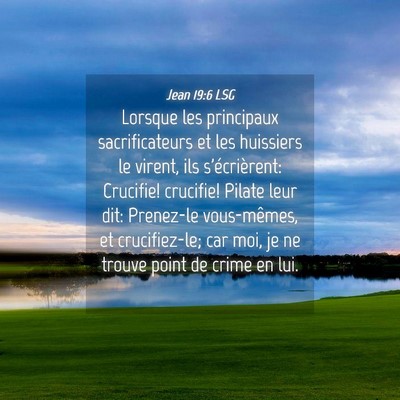 Picture 04 - Jean 19:6 LSG - Lorsque les principaux sacrificateurs et les - Bible Verse Picture