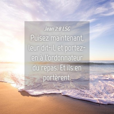 Picture 04 - Jean 2:8 LSG - Puisez maintenant, leur dit-il, et portez-en à - Bible Verse Picture