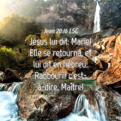 Picture 04 - Jean 20:16 LSG - Jésus lui dit: Marie! Elle se retourna, et lui - Bible Verse Picture
