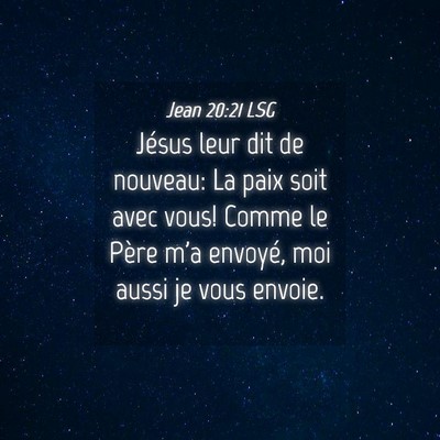 Picture 04 - Jean 20:21 LSG - Jésus leur dit de nouveau: La paix soit avec - Bible Verse Picture
