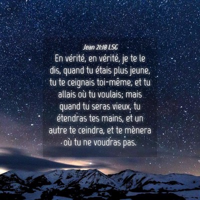 Picture 04 - Jean 21:18 LSG - En vérité, en vérité, je te le dis, quand tu - Bible Verse Picture