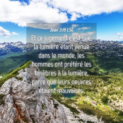 Picture 04 - Jean 3:19 LSG - Et ce jugement c'est que, la lumière étant - Bible Verse Picture
