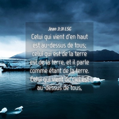 Picture 04 - Jean 3:31 LSG - Celui qui vient d'en haut est au-dessus de tous; - Bible Verse Picture