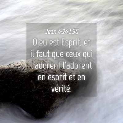 Picture 04 - Jean 4:24 LSG - Dieu est Esprit, et il faut que ceux qui - Bible Verse Picture