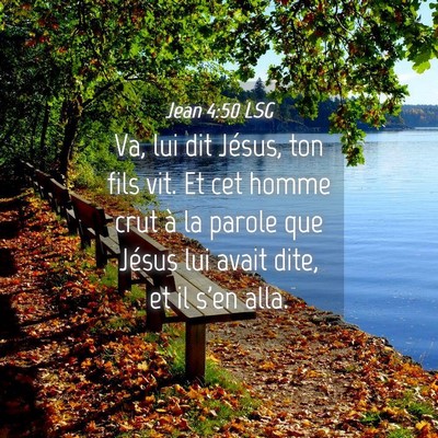 Picture 04 - Jean 4:50 LSG - Va, lui dit Jésus, ton fils vit. Et cet homme - Bible Verse Picture