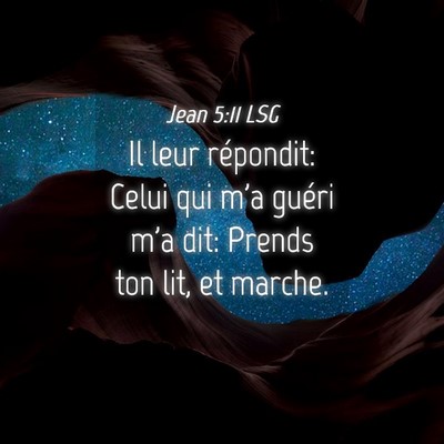 Picture 04 - Jean 5:11 LSG - Il leur répondit: Celui qui m'a guéri m'a dit: - Bible Verse Picture