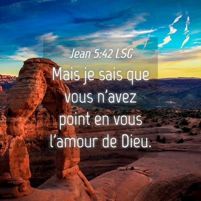 Picture 04 - Jean 5:42 LSG - Mais je sais que vous n'avez point en vous - Bible Verse Picture