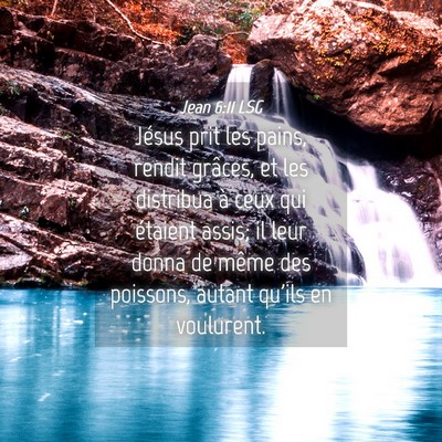 Picture 04 - Jean 6:11 LSG - Jésus prit les pains, rendit grâces, et les - Bible Verse Picture
