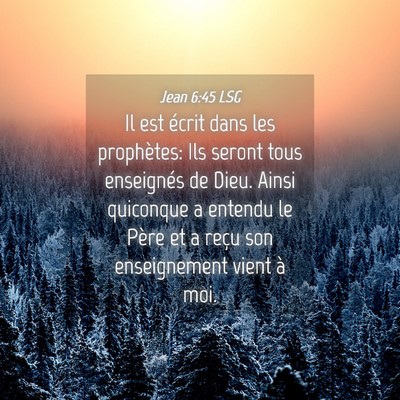 Picture 04 - Jean 6:45 LSG - Il est écrit dans les prophètes: Ils seront - Bible Verse Picture