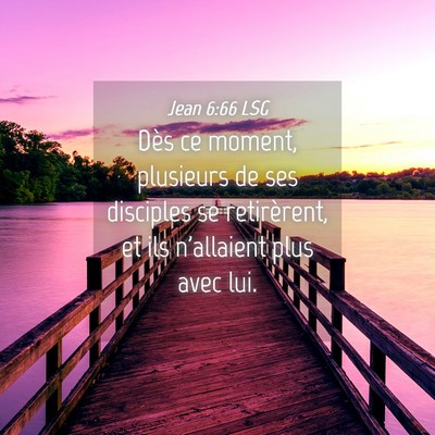 Picture 04 - Jean 6:66 LSG - Dès ce moment, plusieurs de ses disciples se - Bible Verse Picture