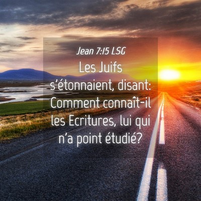 Picture 04 - Jean 7:15 LSG - Les Juifs s'étonnaient, disant: Comment - Bible Verse Picture
