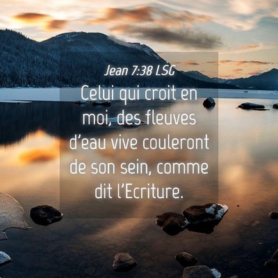 Picture 04 - Jean 7:38 LSG - Celui qui croit en moi, des fleuves d'eau vive - Bible Verse Picture