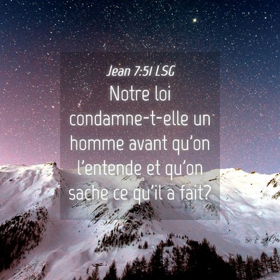Picture 04 - Jean 7:51 LSG - Notre loi condamne-t-elle un homme avant qu'on - Bible Verse Picture