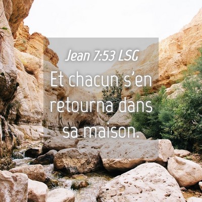 Picture 04 - Jean 7:53 LSG - Et chacun s'en retourna dans sa - Bible Verse Picture
