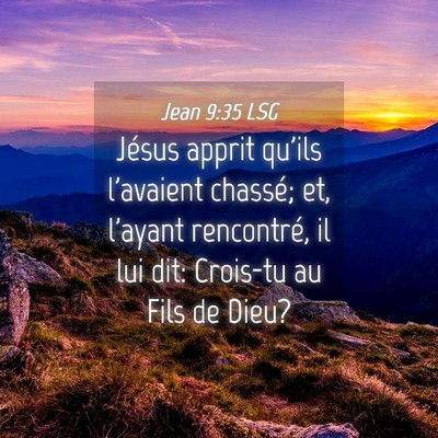 Picture 04 - Jean 9:35 LSG - Jésus apprit qu'ils l'avaient chassé; et, - Bible Verse Picture