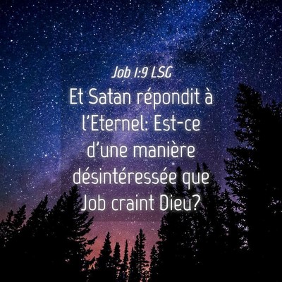 Picture 04 - Job 1:9 LSG - Et Satan répondit à l'Eternel: Est-ce d'une - Bible Verse Picture