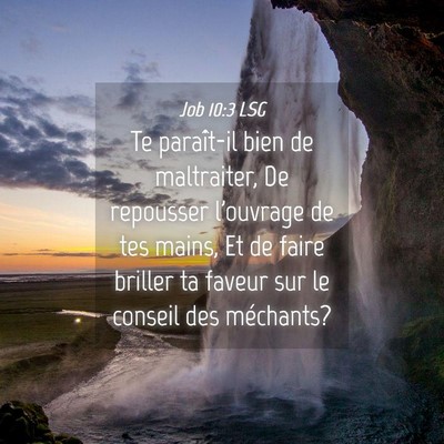 Picture 04 - Job 10:3 LSG - Te paraît-il bien de maltraiter, De repousser - Bible Verse Picture