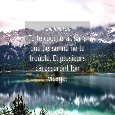 Picture 04 - Job 11:19 LSG - Tu te coucheras sans que personne ne te trouble, - Bible Verse Picture