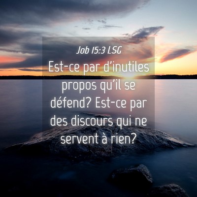Picture 04 - Job 15:3 LSG - Est-ce par d'inutiles propos qu'il se défend? - Bible Verse Picture