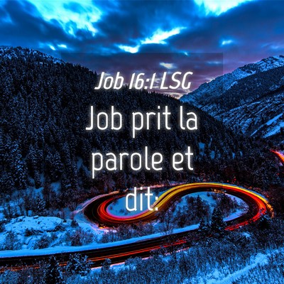 Picture 04 - Job 16:1 LSG - Job prit la parole et - Bible Verse Picture