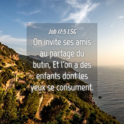 Picture 04 - Job 17:5 LSG - On invite ses amis au partage du butin, Et l'on a - Bible Verse Picture