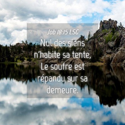 Picture 04 - Job 18:15 LSG - Nul des siens n'habite sa tente, Le soufre est - Bible Verse Picture