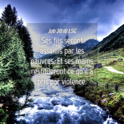 Picture 04 - Job 20:10 LSG - Ses fils seront assaillis par les pauvres, Et ses - Bible Verse Picture