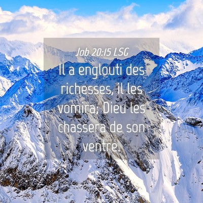 Picture 04 - Job 20:15 LSG - Il a englouti des richesses, il les vomira; Dieu - Bible Verse Picture