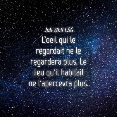 Picture 04 - Job 20:9 LSG - L'oeil qui le regardait ne le regardera plus, Le - Bible Verse Picture
